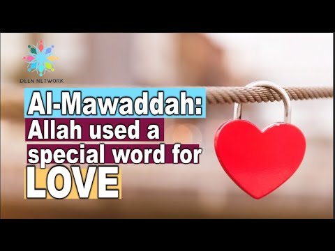 Al-Mawaddah: Allah used a special word for love