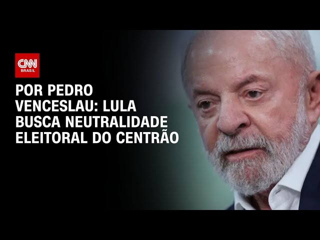 Análise: Lula busca neutralidade eleitoral do Centrão | CNN 360º