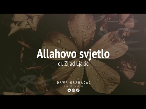 ALLAHOVO SVJETLO - dr. Zijad Ljakić