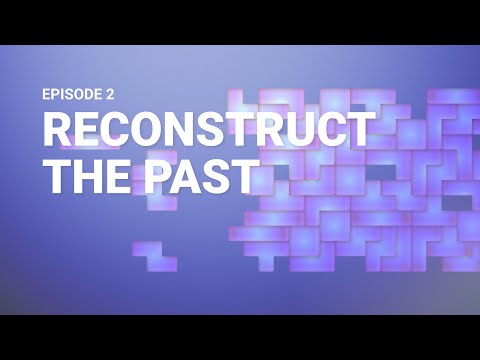 Reconstruct the Past - Vir(Ev)o Episode 2
