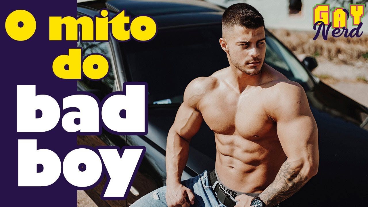 Por que gays gostam de BAD BOYS? (E desprezam os BONZINHOS?) │ CANAL GAY NERD