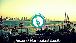 Fusion Of Dhol - Aakash Gandhi