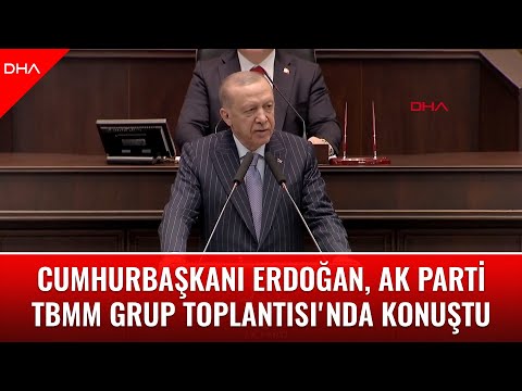 Cumhurbaşkanı Recep Tayyip Erdoğan, AK Parti TBMM Grup Toplantısı'nda konuştu