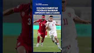 Kolom Komentar Federasi Bahrain Dipenuhi Emoji Uang & Badut, Warganet Murka Indonesia Dicurangi!