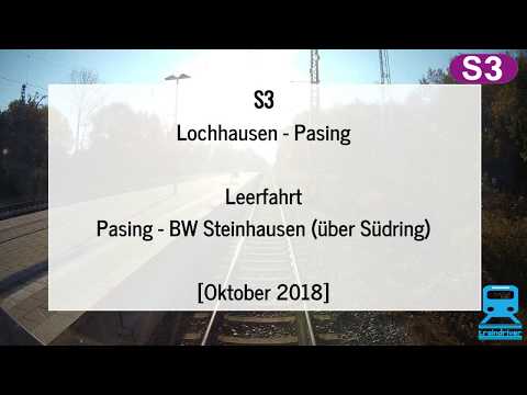 Führerstandsmitfahrt 2018 S-Bahn München - S3 - Lochhausen - BW Steinhausen (über München Süd)