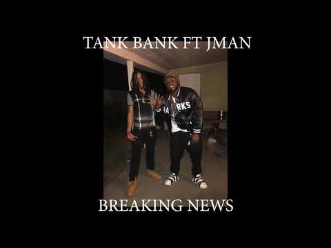 TANK BANK FT JMAN - BREAKING NEWS OFFICIAL AUDIO