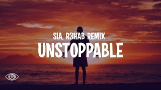 Sia - Unstoppable (R3hab Remix) Lyrics