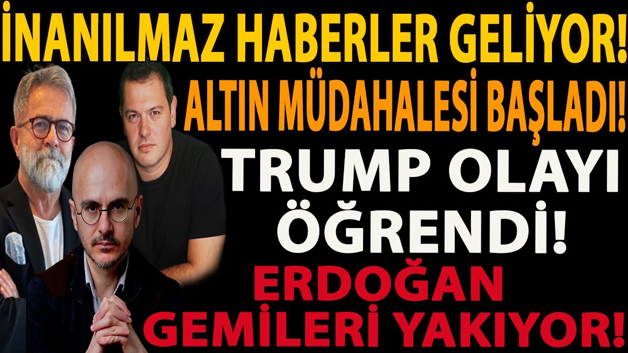 İNANILMAZ HABERLER GELİYOR! ALTIN MÜDAHALESİ BAŞLADI! TRUMP OLAYI ÖĞRENDİ! ERDOĞAN GEMİLERİ YAKIYOR!