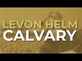 Levon Helm - Calvary (Official Audio)