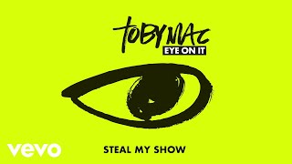 TobyMac - Steal My Show (Audio)