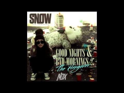 Snow Tha Product (@SnowThaProduct)- Good Nights & Bad Mornings 2: The Hangover (Full Mixtape)