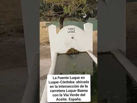 LA FUENTE LUQUE: CERCA DE LA VÍA VERDE DEL ACEITE EN LUQUE-CÓRDOBA. España.
