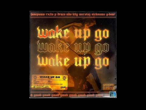 GMOB - WAKEUPGO [Prod.NINESIXX]  (JUNEPUAW, ROLLOPEE, DRACO, NDS, K6Y, MERSISZ, NICKNVME, G-BEAR)
