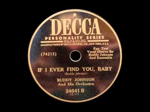Buddy Johnson and His Orchestra - If I Ever Find You, Baby