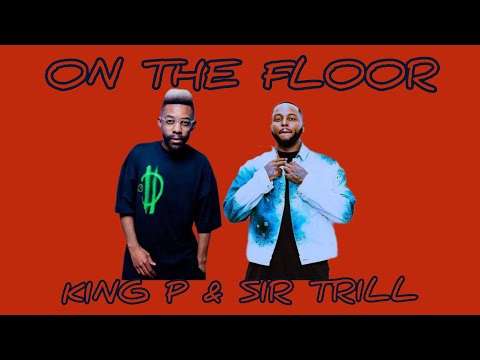 King P & Sir Trill - On the floor 