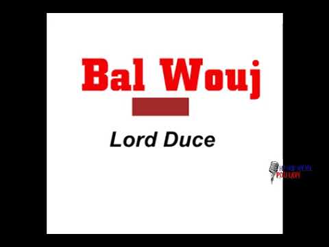 Bal wouj _ Lord Duce