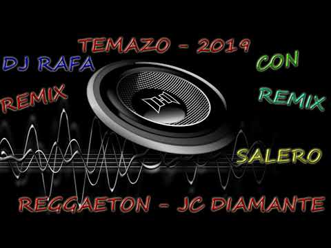Dj Rafa Con Salero / TEMAZO - 2019 REGGAETON X JC DIAMANTE REMIX