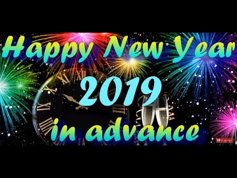 Happy new year 2019 in advance wishes & whatsapp video / status