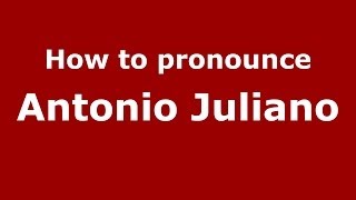 How to pronounce Antonio Juliano