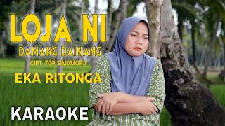 Download lagu Karaoke - Loja Ni Damang Dainang - Eka Ritonga mp3 Download lagu Karaoke - Loja Ni Damang Dainang - Eka Ritonga mp3