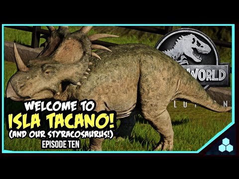 WELCOME TO ISLA TACANO! (AND OUR STYRACOSAURUS) | JURASSIC WORLD EVOLUTION | EPISODE TEN