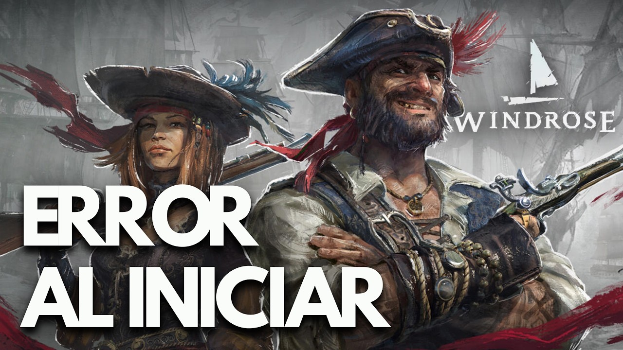Windrose: Error al Iniciar, Pantalla Negra, No Inicia, Crasheos Steam PC | SOLUCIÓN✅