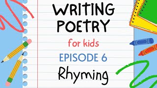 Writing Poetry for Kids - Episode 6 : Rhyming