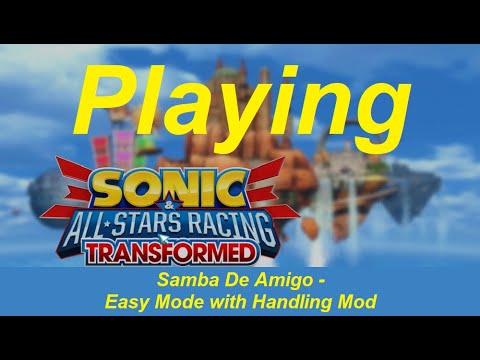Sonic & All Stars Racing Transformed - Samba De Amigo - Easy Mode with Handling Mod