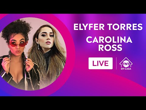 ¡Elyfer Torres y Carolina Ross en vivo! | TNT en Casa