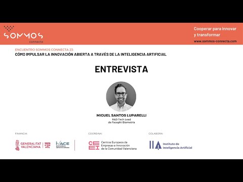 Entrevista a Miguel Santos Luparelli, R&D Tech Lead de Facephi | IA e Innovacin abierta - Encuentros Sommos Connecta[;;;][;;;]