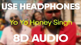 Yo Yo Honey Singh – MAKHNA Video Song (8D AUDIO)