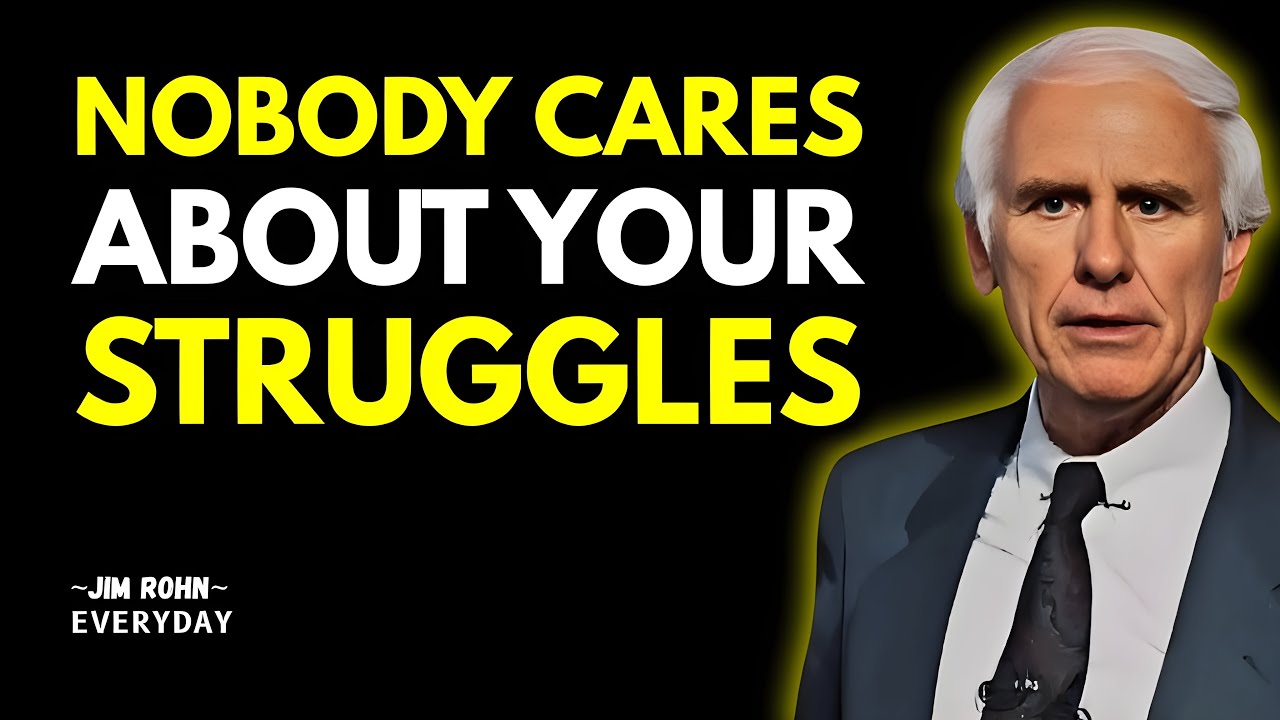 NOBODY CARES ABOUT YOUR STRUGGLES - Jim Rohn Motivation