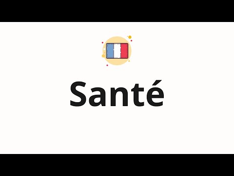 How to pronounce Santé