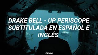 Drake Bell - Up Periscope (Subtitulada en Español e Inglés)