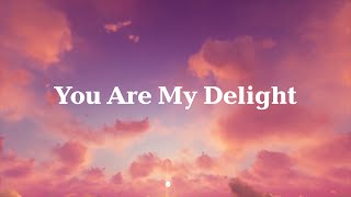 You Are My Delight