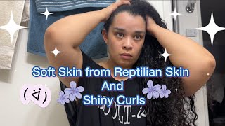 Soft Skin from Reptilian Skin and Shiny Curls | Curly Cami Channel 