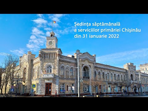 Ședința săptămânală a serviciilor primăriei Chișinău din 31 ianuarie 2022