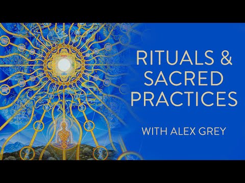Alex Grey on Rituals and Sacred Practices