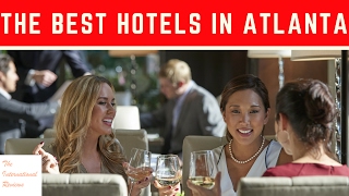 The Best Hotels In Atlanta