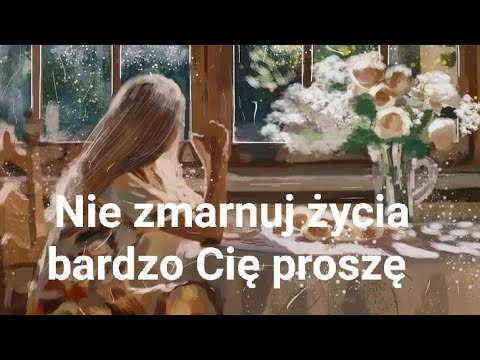 Nie zmarnuj życia bardzo Cię proszę