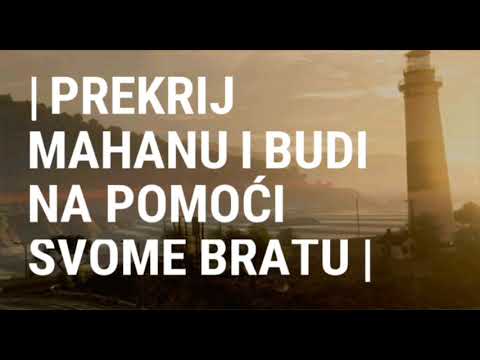 | Prekriji mahanu i budi na pomoći svome bratu |  ~ Ključ Dženneta ®