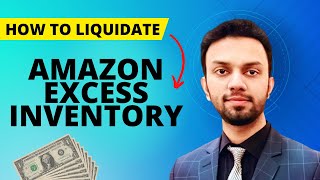 How To Liquidate AMAZON Excess Inventory
