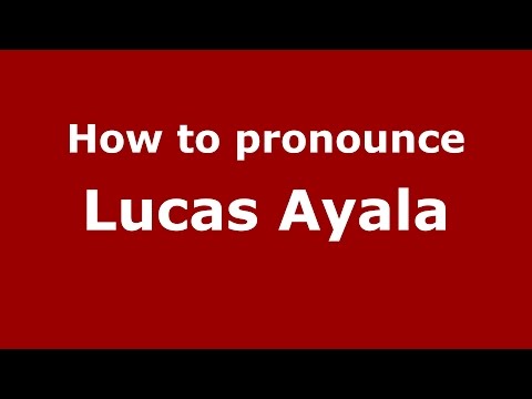 How to pronounce Lucas Ayala (Spanish/Argentina) - PronounceNames.com