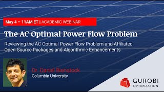 Gurobi Academic Webinar with Dr. Daniel Bienstock discussing the AC Optimal Power Flow Problem