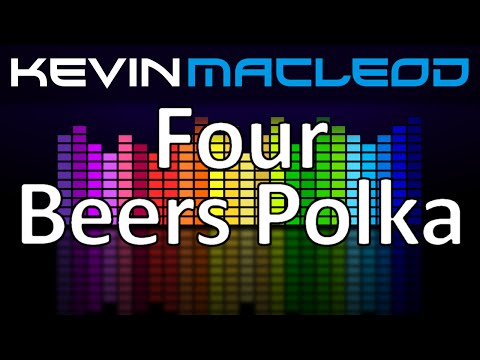 Kevin MacLeod: Four Beers Polka