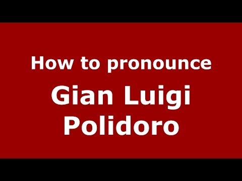 How to pronounce Gian Luigi Polidoro (Italian/Italy) - PronounceNames.com