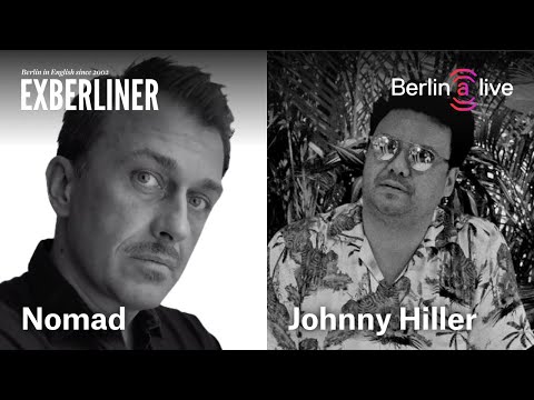Exberliner x Berlin (a)live - Nomad in dialogue with Johnny Hiller