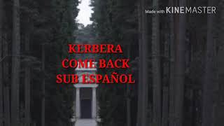 KERBERA -COME BACK Sub español
