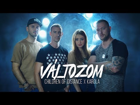 Children of Distance x Karola - Változom (Official Music Video)