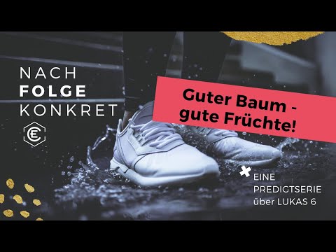 Guter Baum - gute Früchte! Predigt über Lk 6,43-45